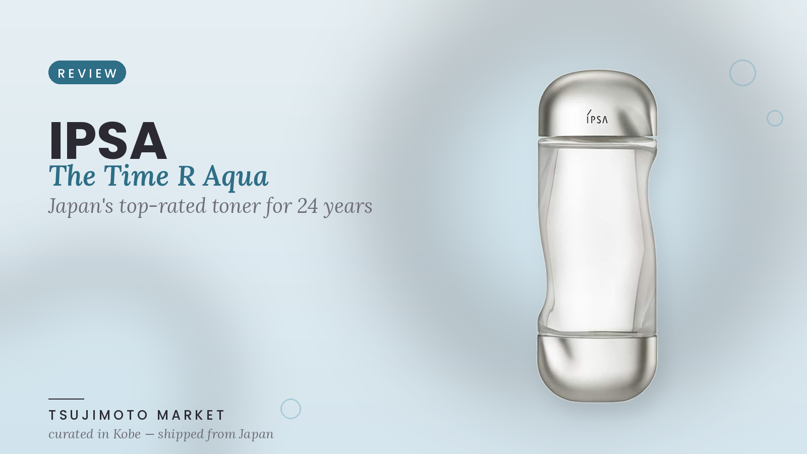 IPSA The Time R Aqua Review — Japan's Top-Rated Toner for 24 Years