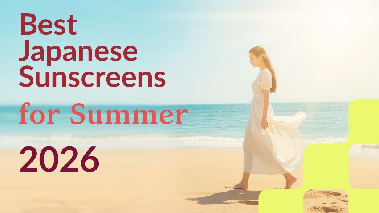 Best Japanese Sunscreens 2026: Expert Picks from Japan