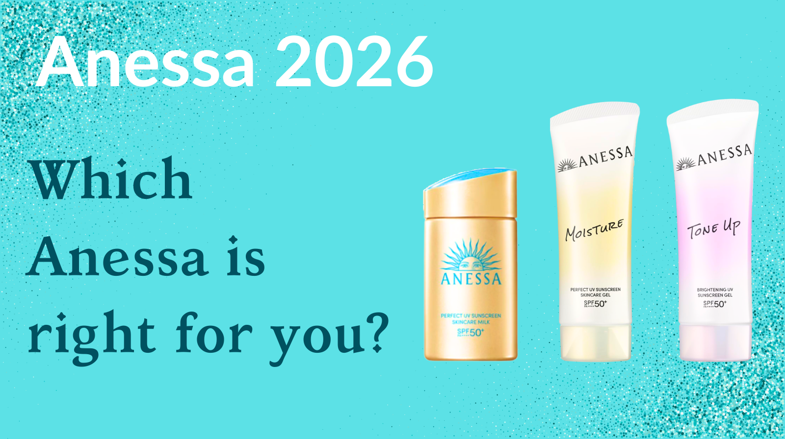 Anessa 2026 Lineup: Perfect UV Gel vs Brightening Gel vs Milk